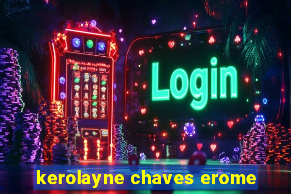 kerolayne chaves erome